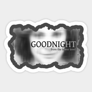 Goodnight from the lower level Sticker